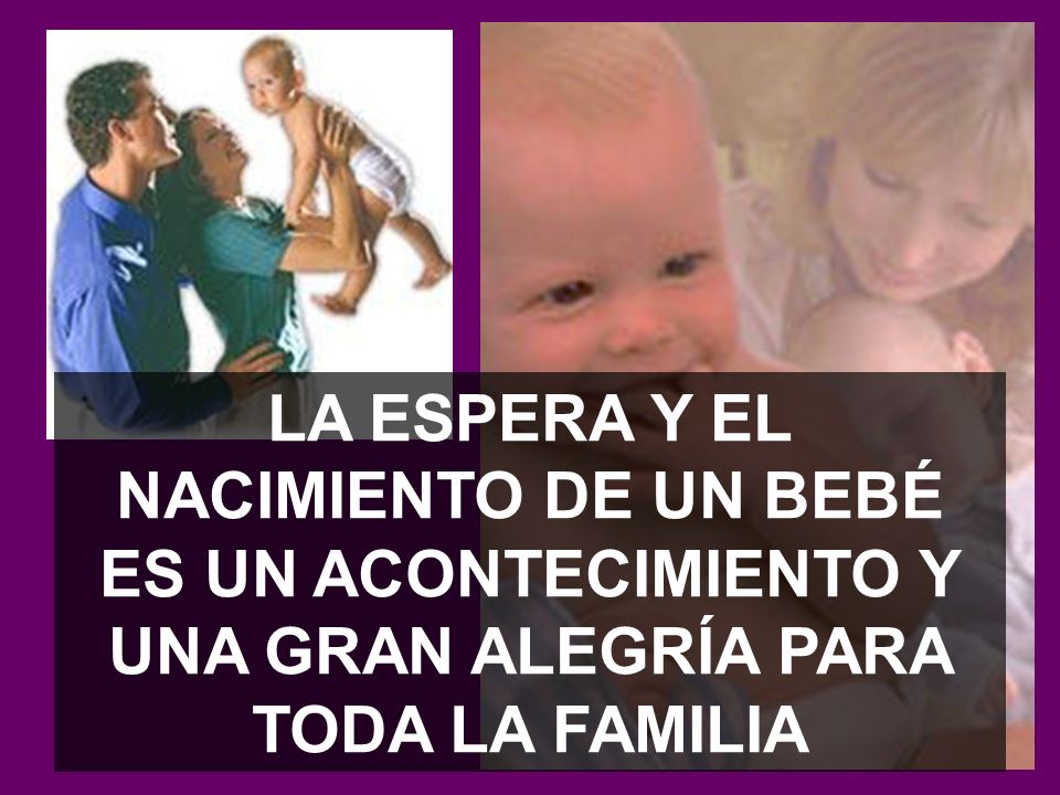 LA ESPERA Y EL NACIMIENTO DE UN BEBÉ ES UN ACONTECIMIENTO Y UNA GRAN ALEGRÍA PARA TODA LA FAMILIA