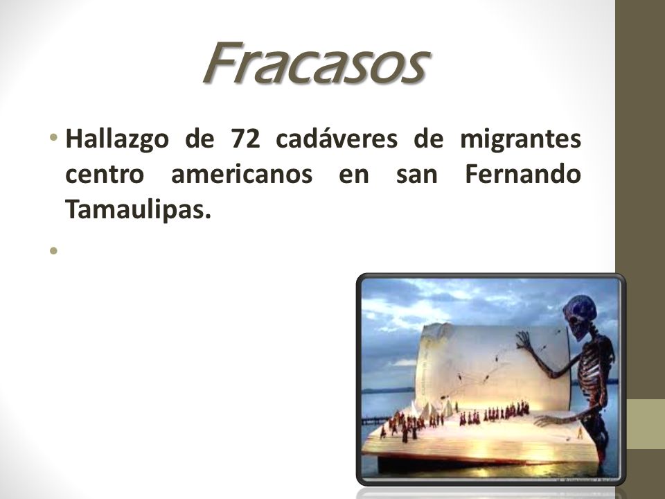 Fracasos Hallazgo de 72 cadáveres de migrantes centro americanos en san Fernando Tamaulipas.