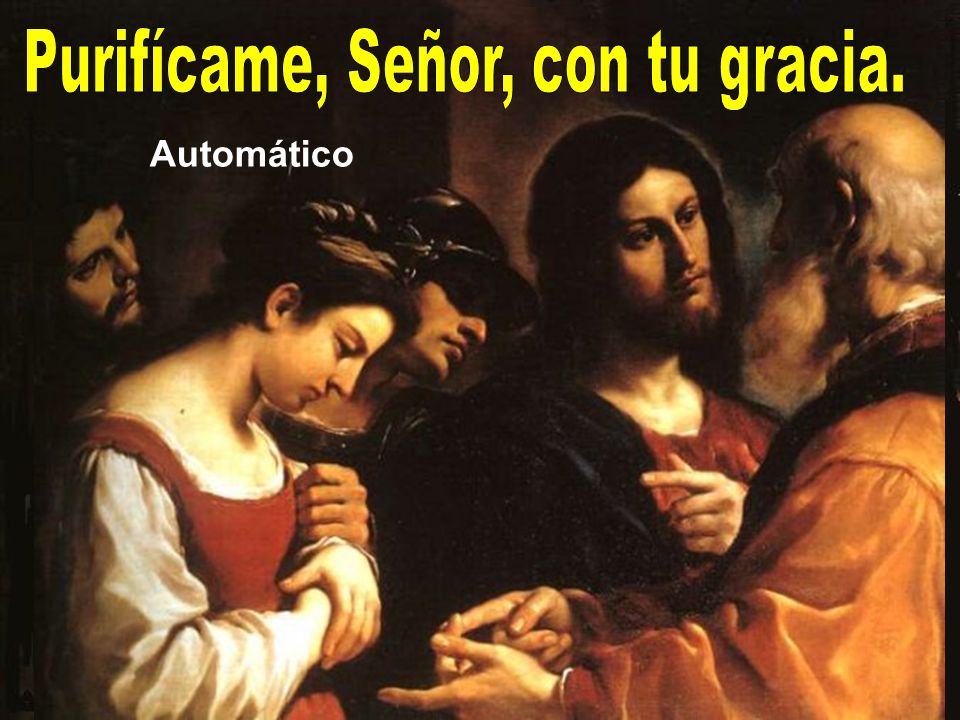 Purifícame, Señor, con tu gracia.