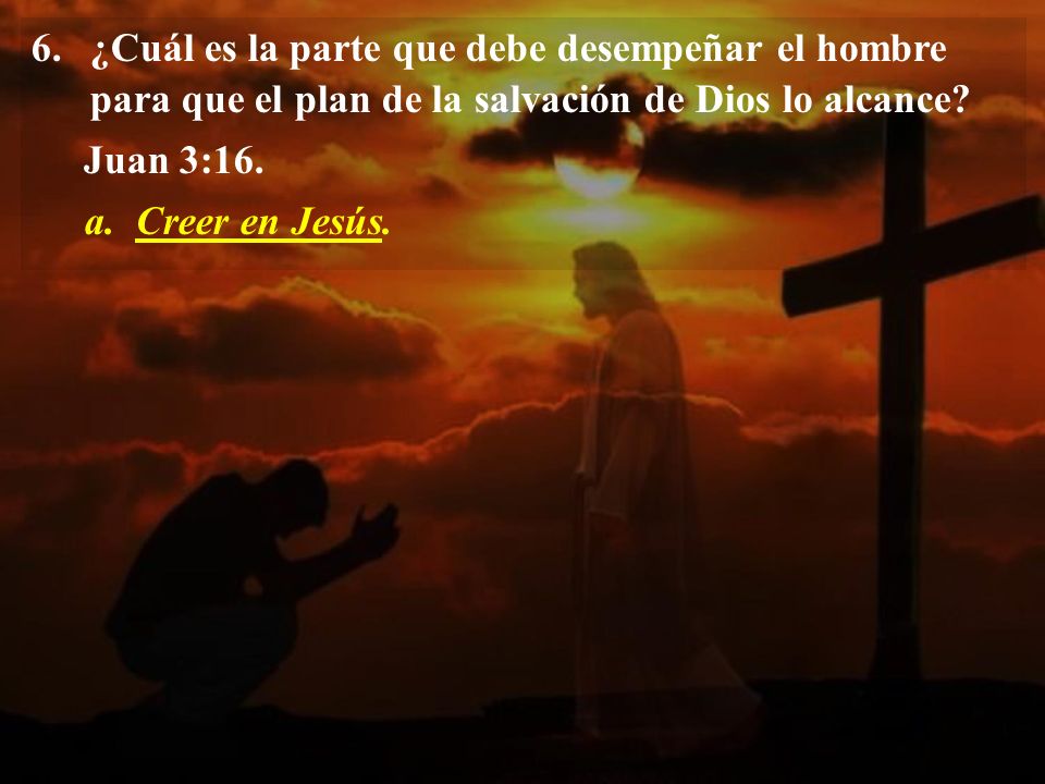 ¿Cuál es la parte que debe desempeñar el hombre para que el plan de la salvación de Dios lo alcance