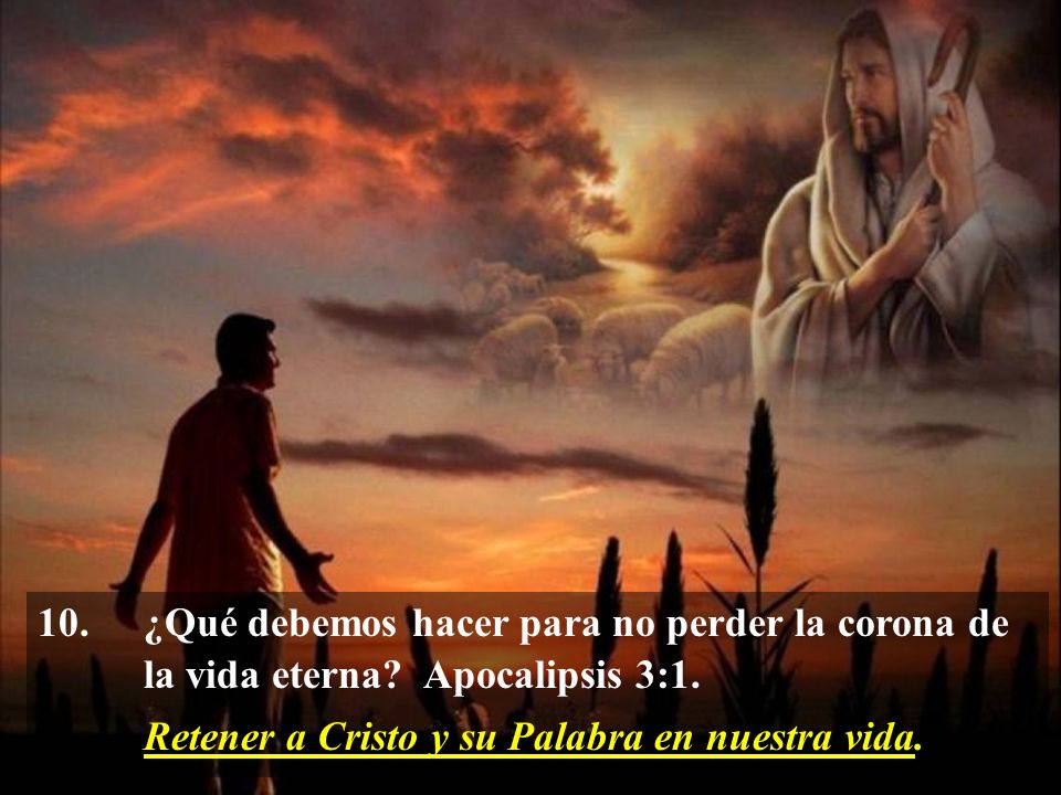 10. ¿Qué debemos hacer para no perder la corona de. la vida eterna