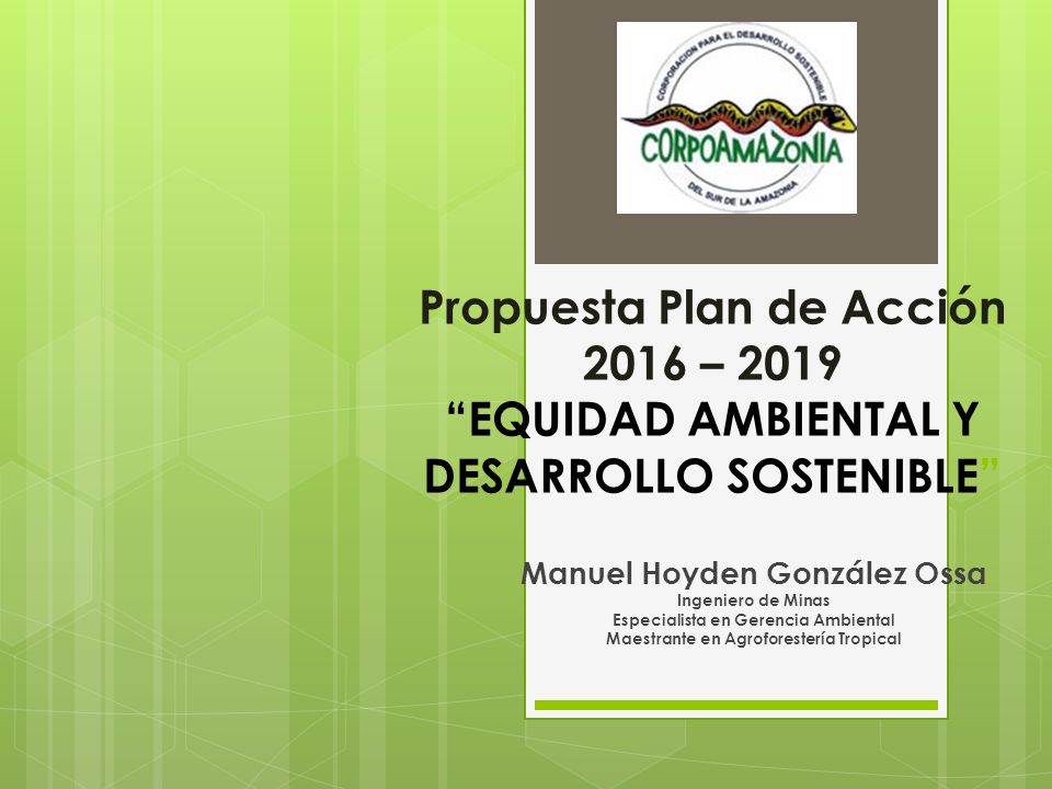 Propuesta Plan de Acción 2016 – 2019 EQUIDAD AMBIENTAL Y DESARROLLO SOSTENIBLE