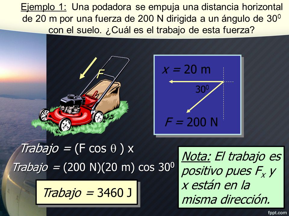 Nota: El trabajo es positivo pues Fx y x están en la misma dirección.