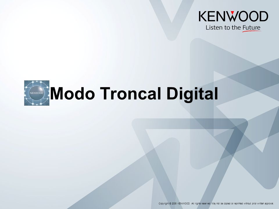 Modo Troncal Digital Copyright © 2005 KENWOOD All rights reserved.