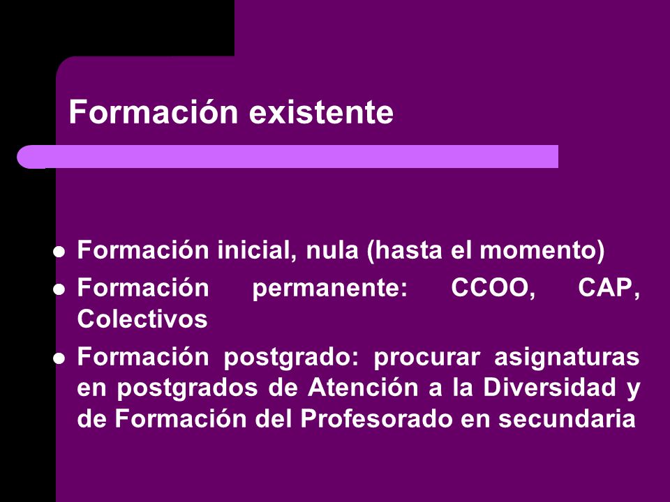 Formación existente Formación inicial, nula (hasta el momento)