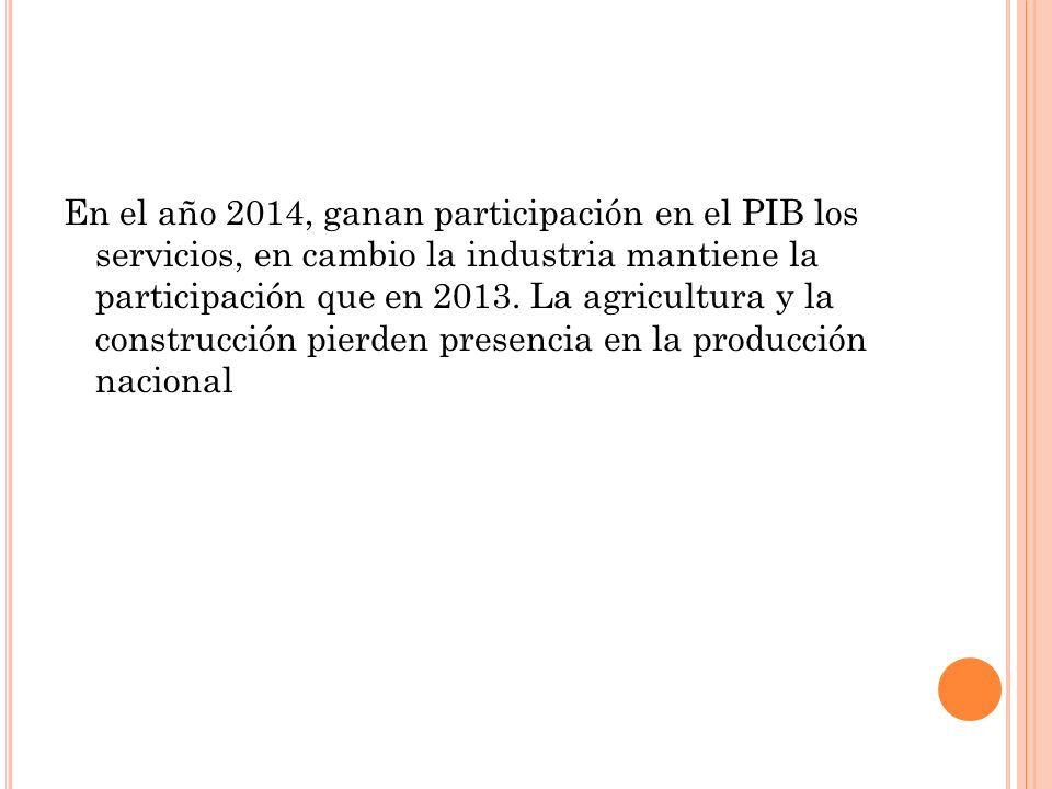 En el año 2014, ganan participación en el PIB los servicios, en cambio la industria mantiene la participación que en 2013.