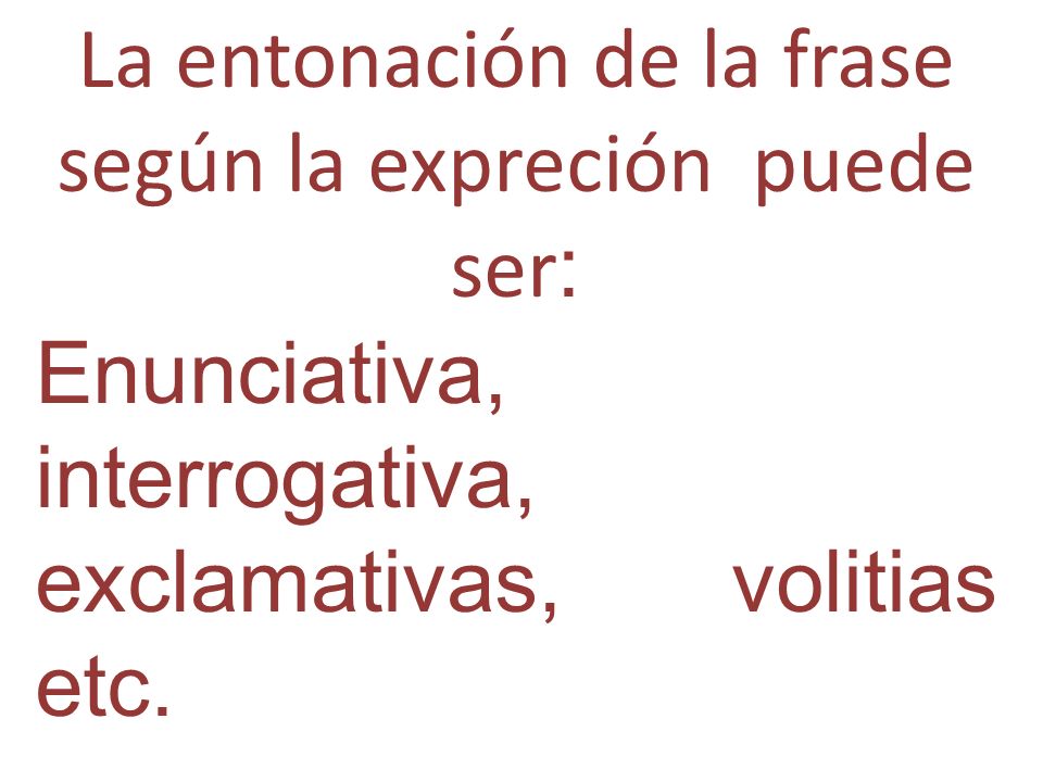 La entonación de la frase según la expreción puede ser׃