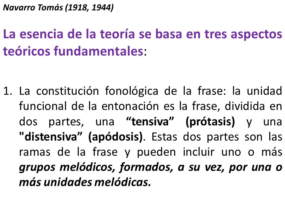 Navarro Tomás (1918, 1944) La esencia de la teoría se basa en tres aspectos teóricos fundamentales: