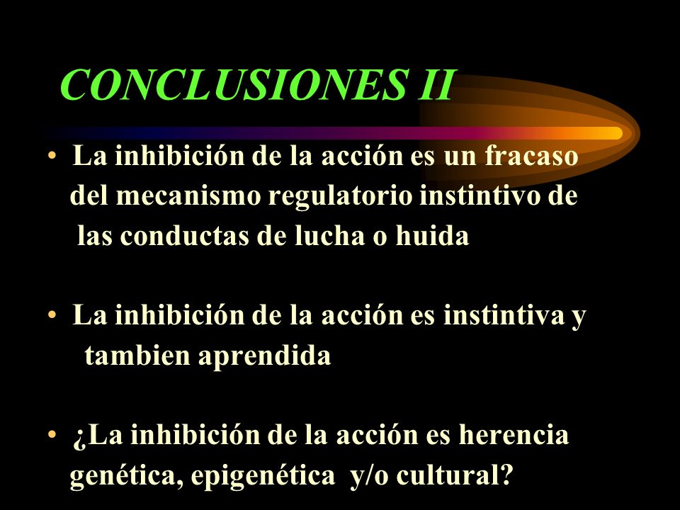 CONCLUSIONES II La inhibición de la acción es un fracaso