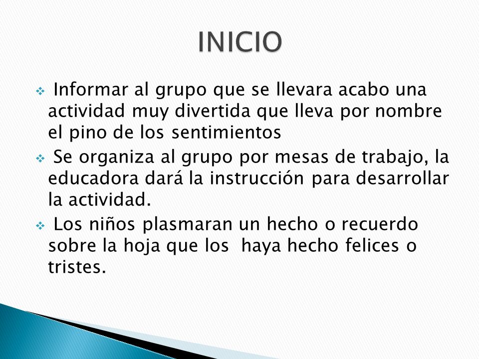 INICIO Informar al grupo que se llevara acabo una actividad muy divertida que lleva por nombre el pino de los sentimientos.