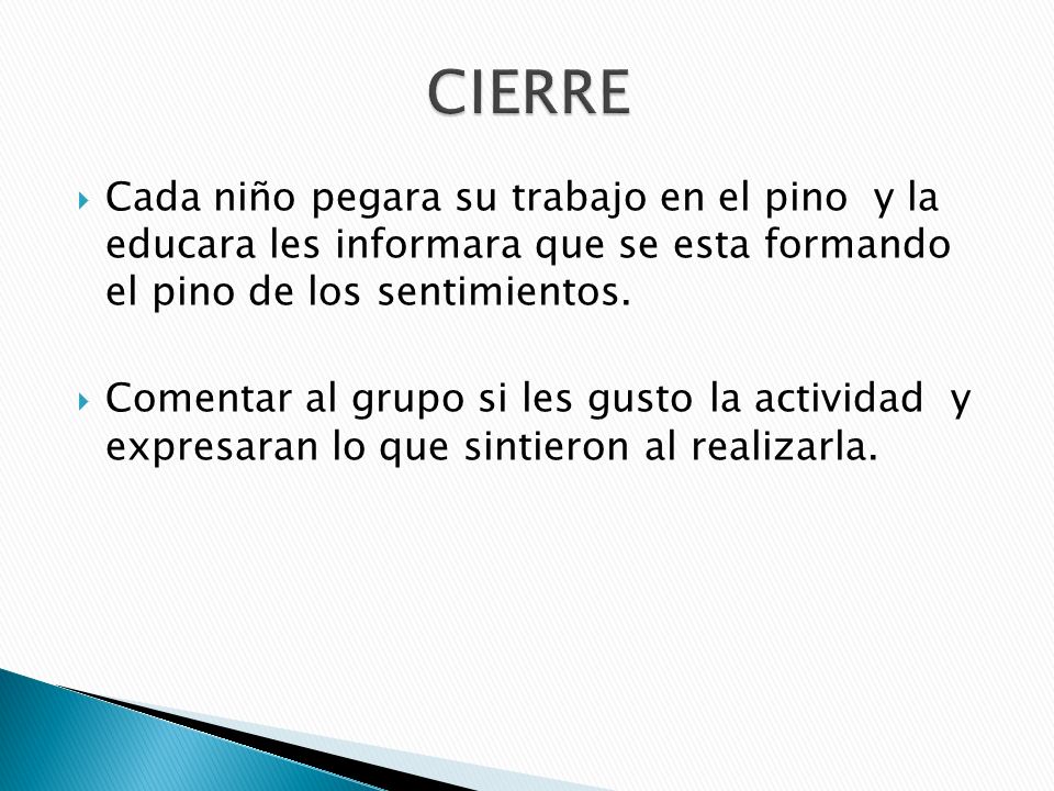 CIERRE Cada niño pegara su trabajo en el pino y la educara les informara que se esta formando el pino de los sentimientos.