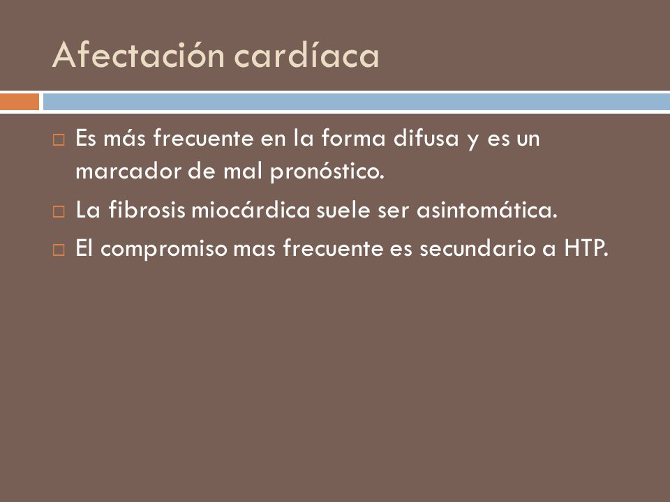 Afectación cardíaca Es más frecuente en la forma difusa y es un marcador de mal pronóstico. La fibrosis miocárdica suele ser asintomática.