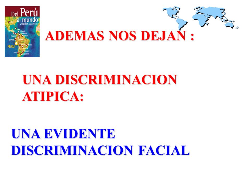 ADEMAS NOS DEJAN : UNA DISCRIMINACION ATIPICA: UNA EVIDENTE DISCRIMINACION FACIAL