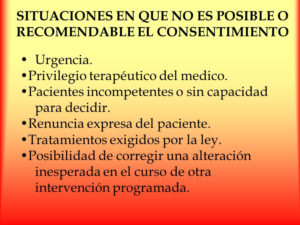 SITUACIONES EN QUE NO ES POSIBLE O RECOMENDABLE EL CONSENTIMIENTO