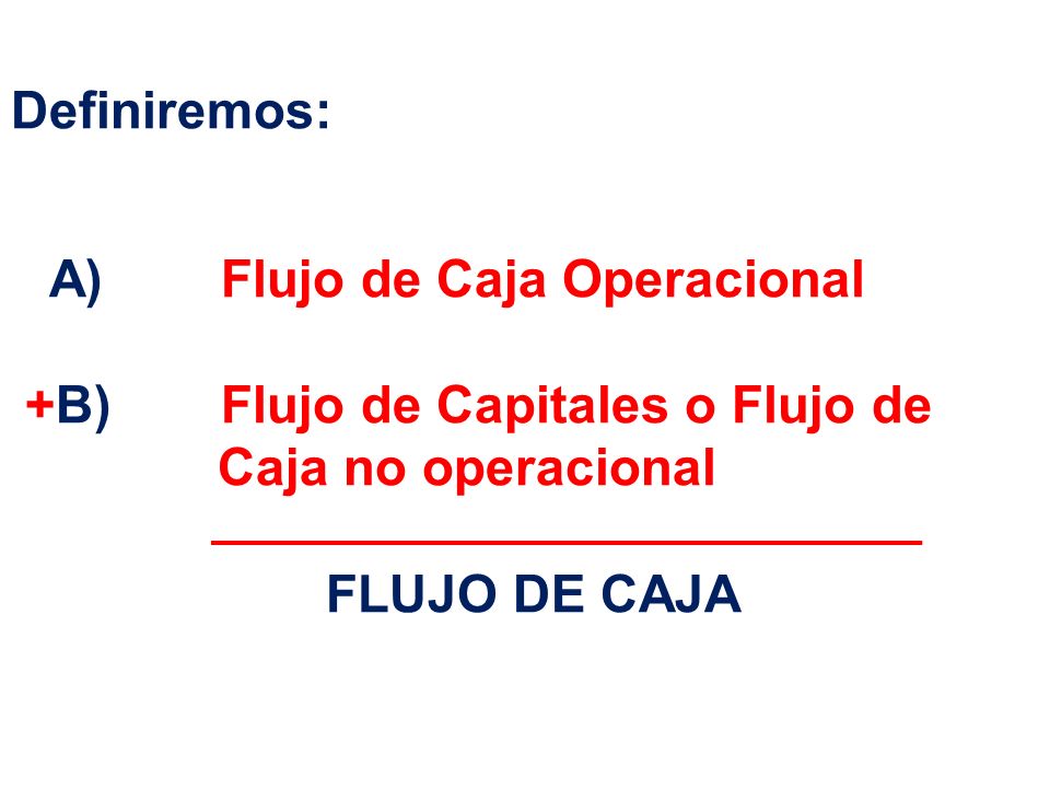 +B) Flujo de Capitales o Flujo de Caja no operacional