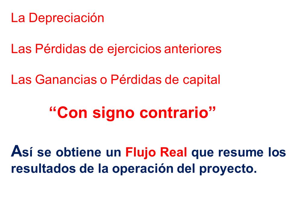 La Depreciación Las Pérdidas de ejercicios anteriores. Las Ganancias o Pérdidas de capital. Con signo contrario