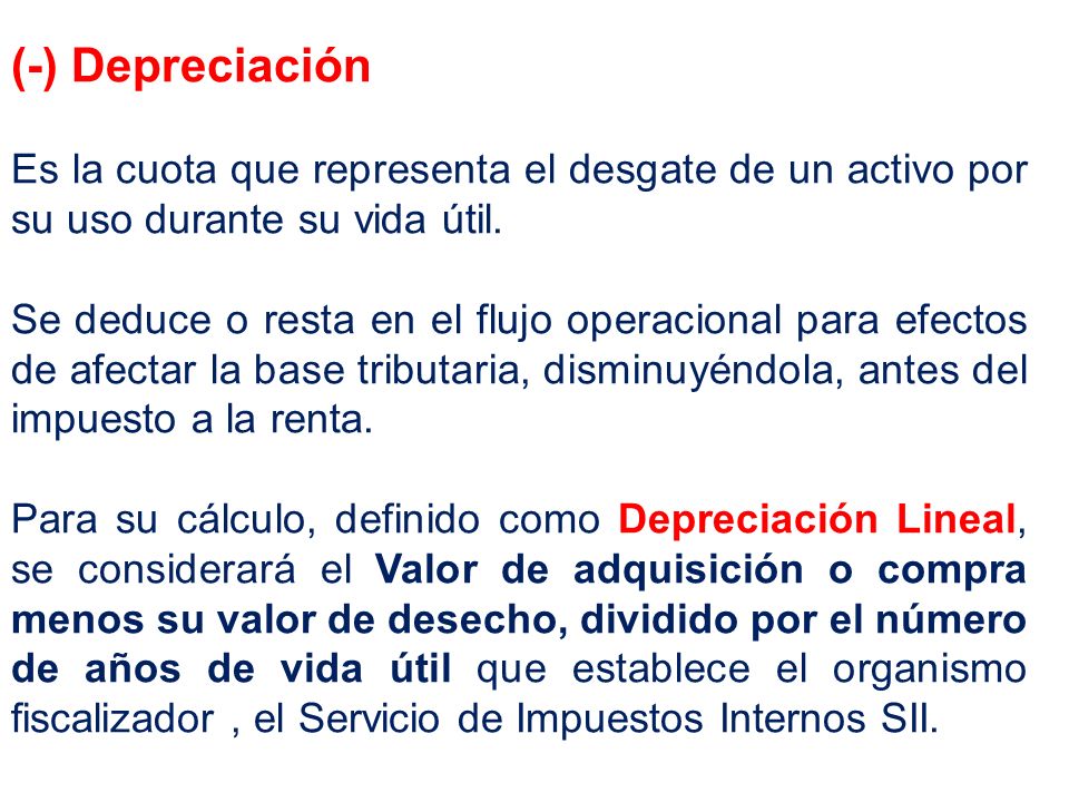 (-) Depreciación Es la cuota que representa el desgate de un activo por su uso durante su vida útil.