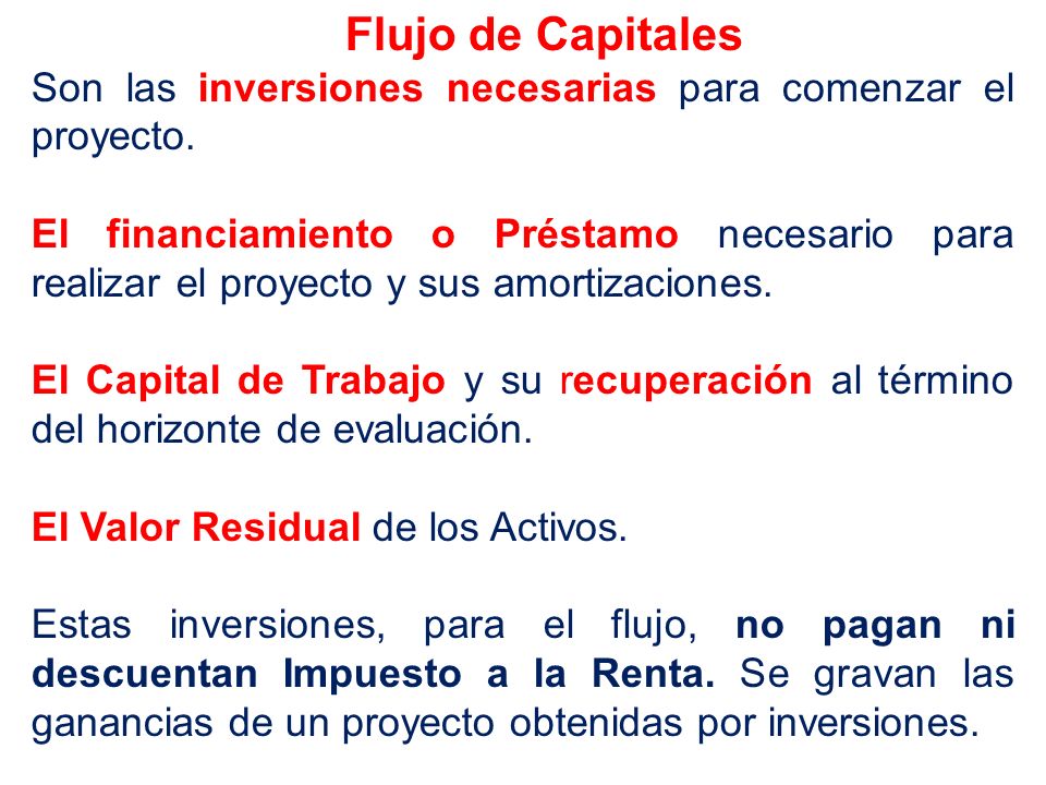 Flujo de Capitales Son las inversiones necesarias para comenzar el proyecto.