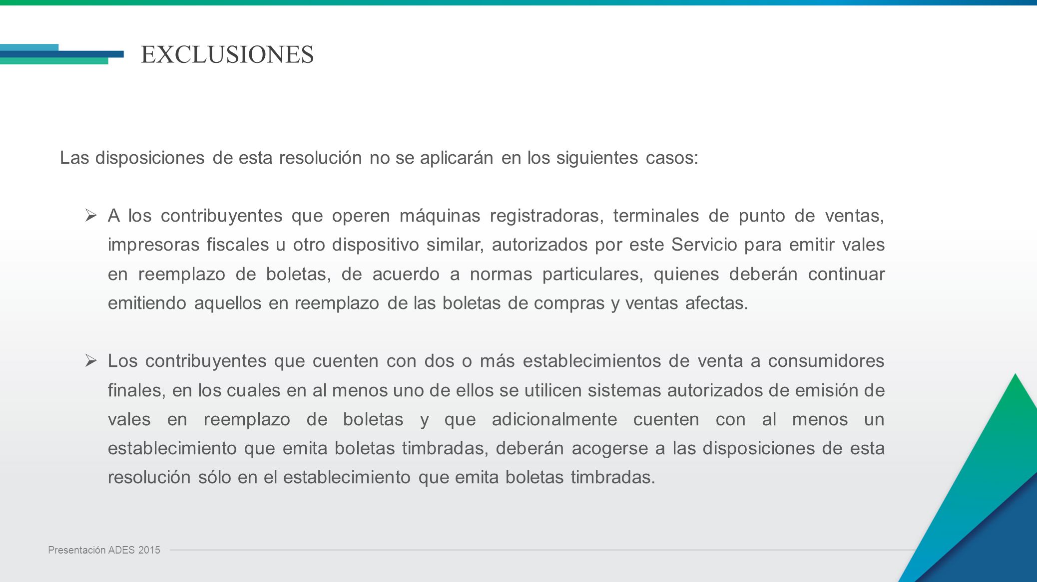 EXCLUSIONES Las disposiciones de esta resolución no se aplicarán en los siguientes casos: