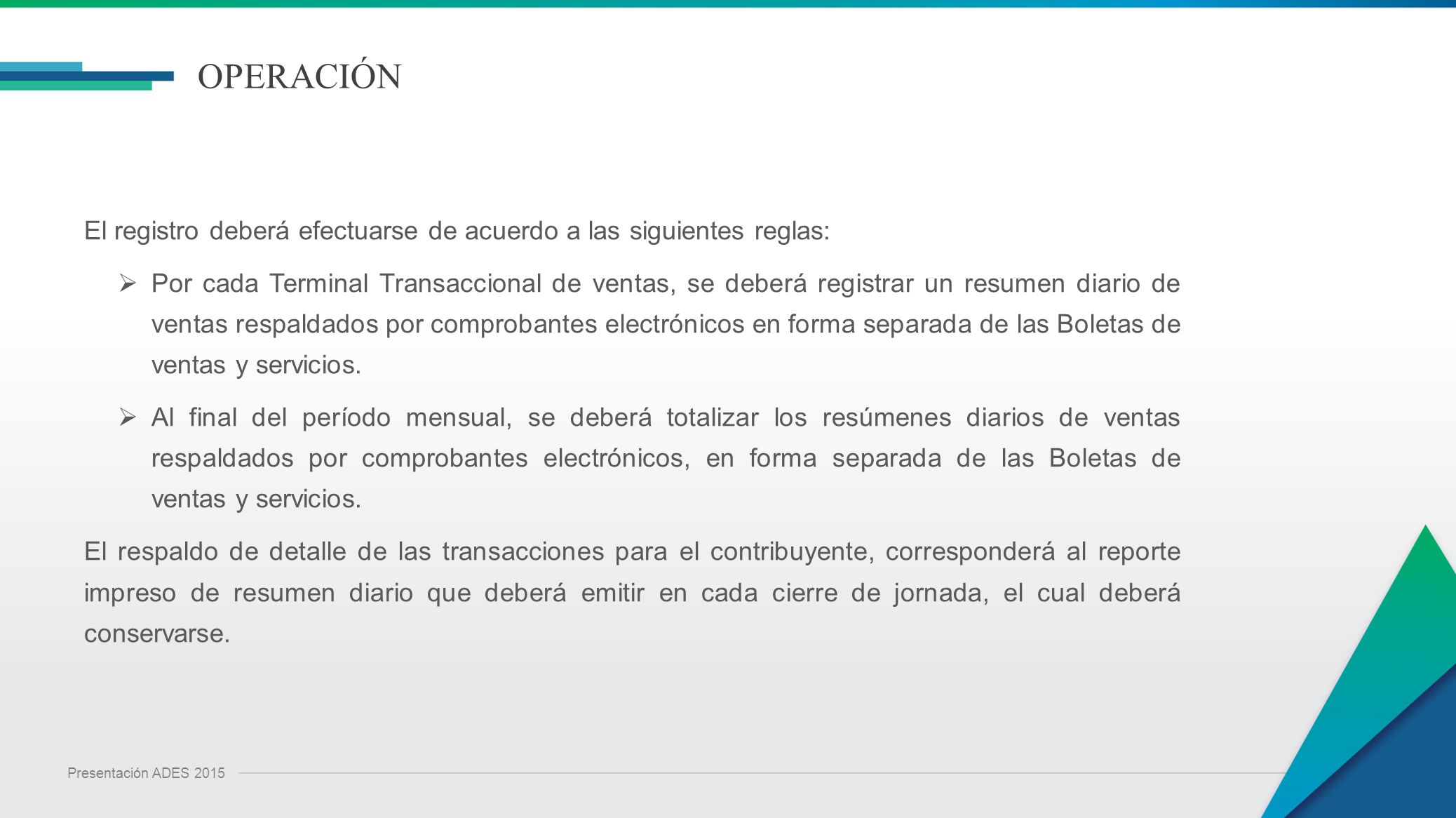 OPERACIÓN El registro deberá efectuarse de acuerdo a las siguientes reglas: