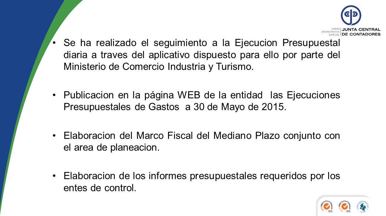 Se ha realizado el seguimiento a la Ejecucion Presupuestal diaria a traves del aplicativo dispuesto para ello por parte del Ministerio de Comercio Industria y Turismo.