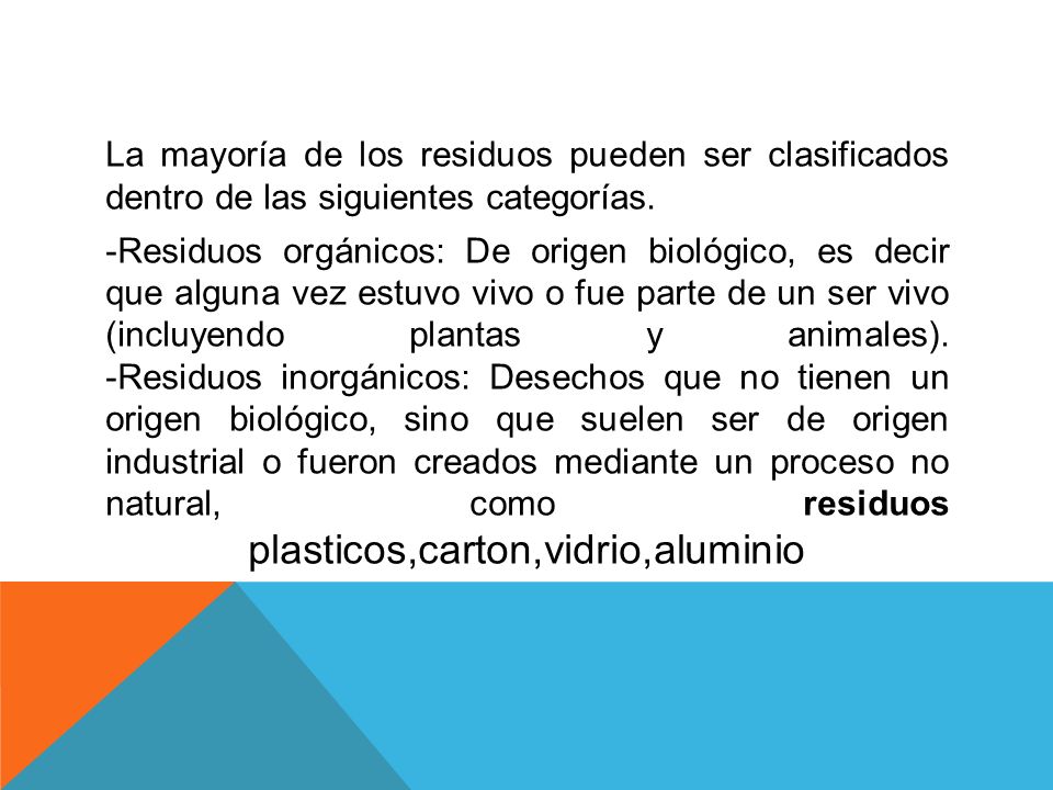 La mayoría de los residuos pueden ser clasificados dentro de las siguientes categorías.