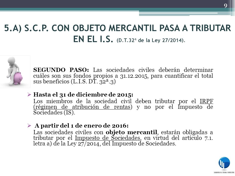 5. A) S. C. P. CON OBJETO MERCANTIL PASA A TRIBUTAR. EN EL I. S. (D. T
