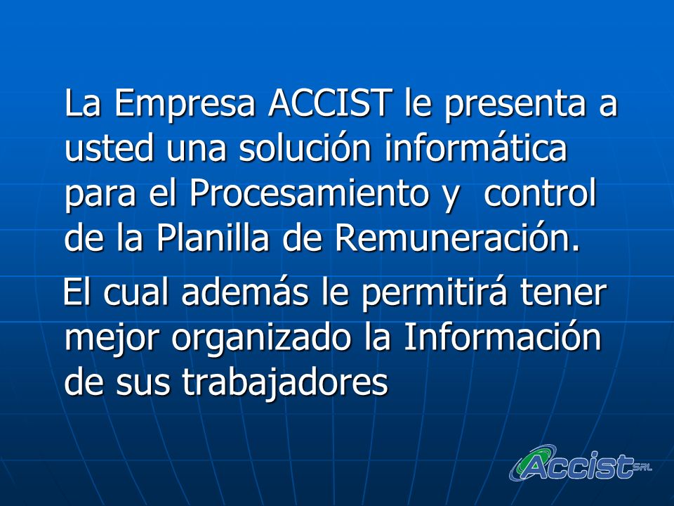La Empresa ACCIST le presenta a usted una solución informática para el Procesamiento y control de la Planilla de Remuneración.