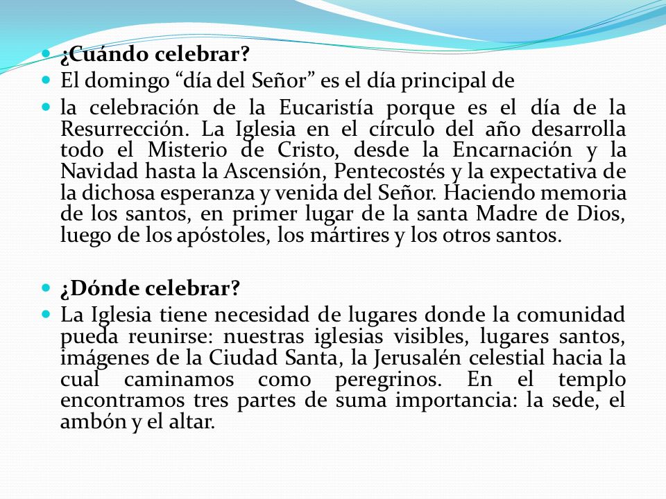 ¿Cuándo celebrar El domingo día del Señor es el día principal de.