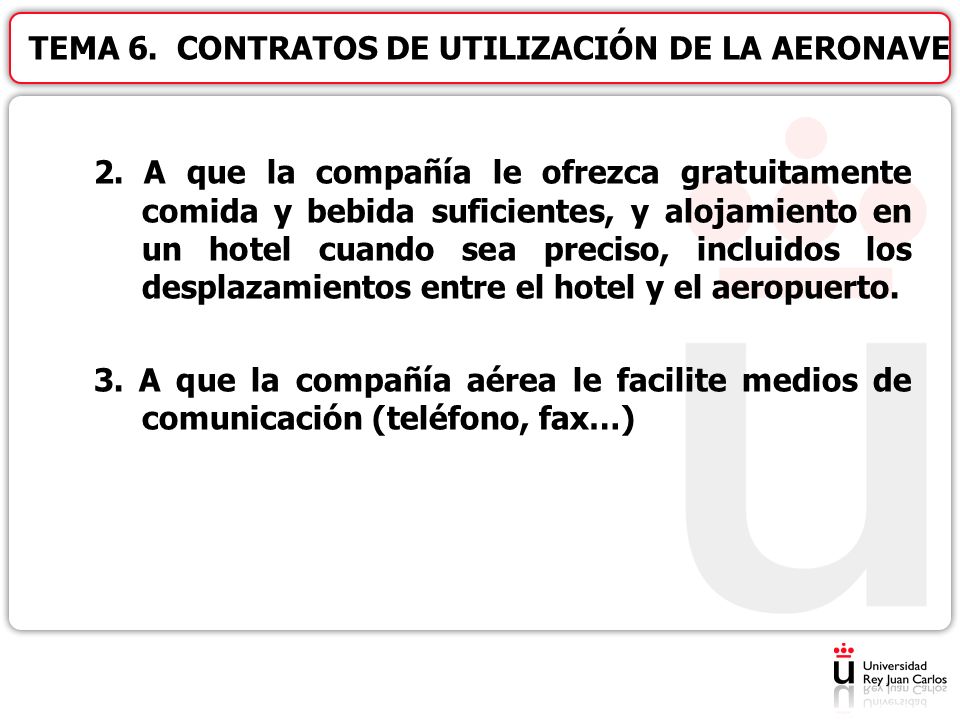 2. A que la compañía le ofrezca gratuitamente comida y bebida suficientes, y alojamiento en un hotel cuando sea preciso, incluidos los desplazamientos entre el hotel y el aeropuerto.