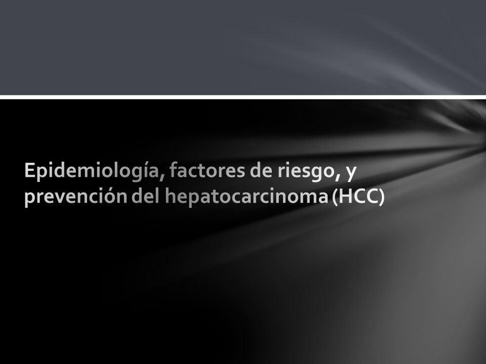 Epidemiología, factores de riesgo, y prevención del hepatocarcinoma (HCC)