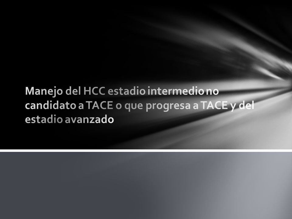 Manejo del HCC estadio intermedio no candidato a TACE o que progresa a TACE y del estadio avanzado