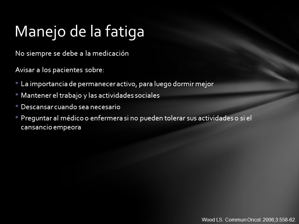 Manejo de la fatiga No siempre se debe a la medicación
