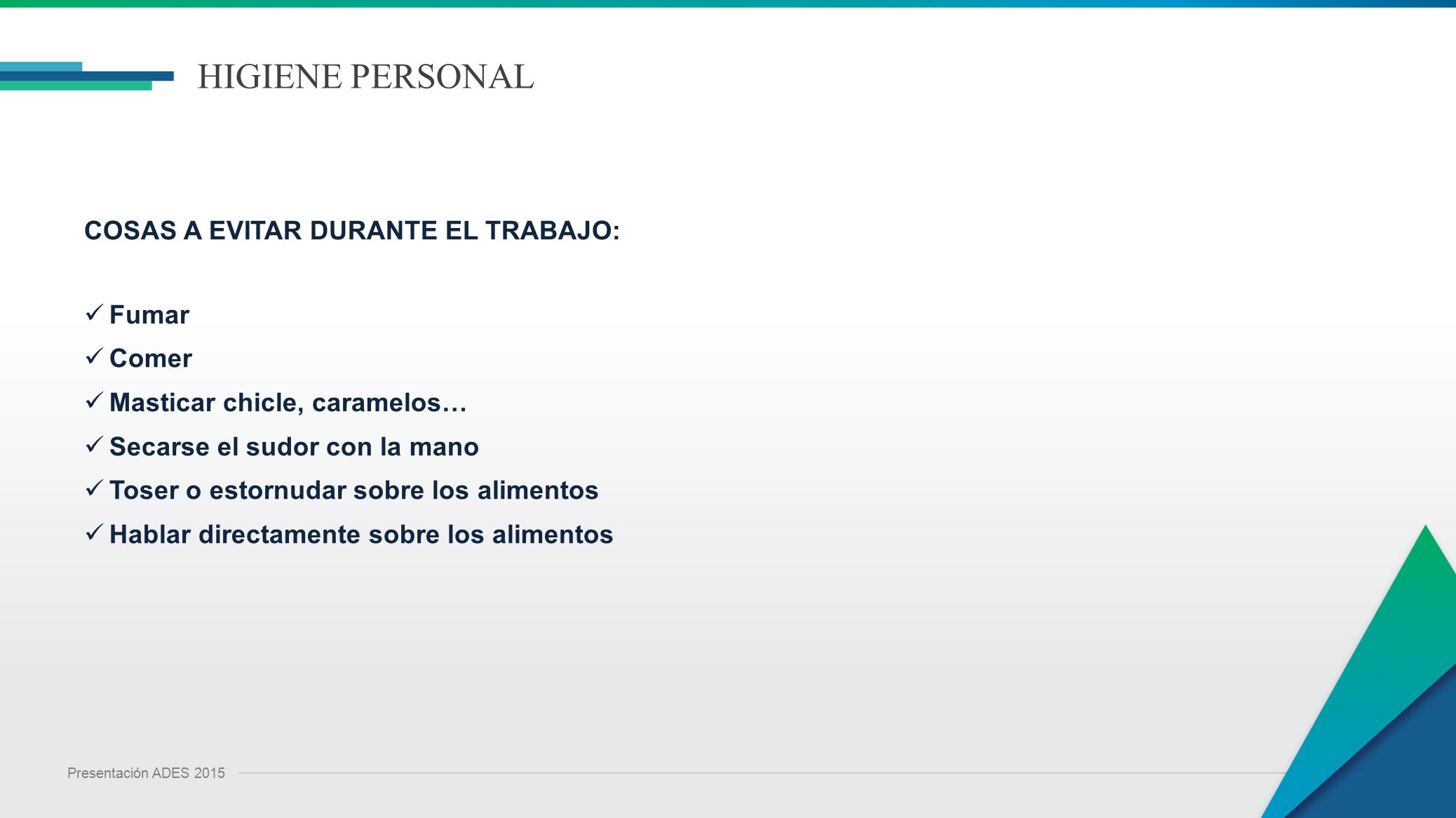 HIGIENE PERSONAL COSAS A EVITAR DURANTE EL TRABAJO: Fumar Comer