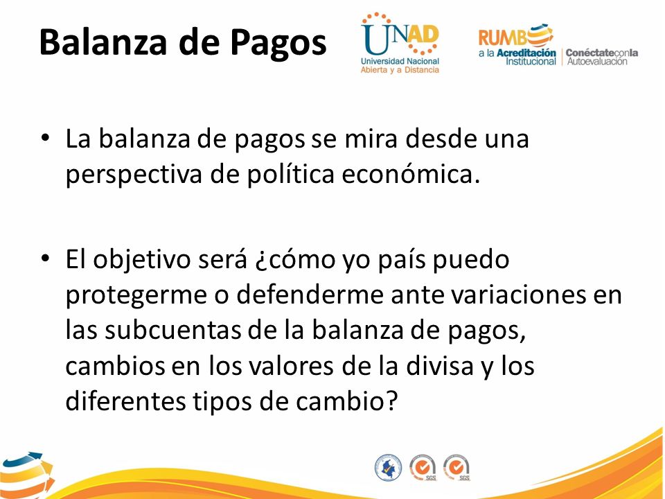 Balanza de Pagos La balanza de pagos se mira desde una perspectiva de política económica.