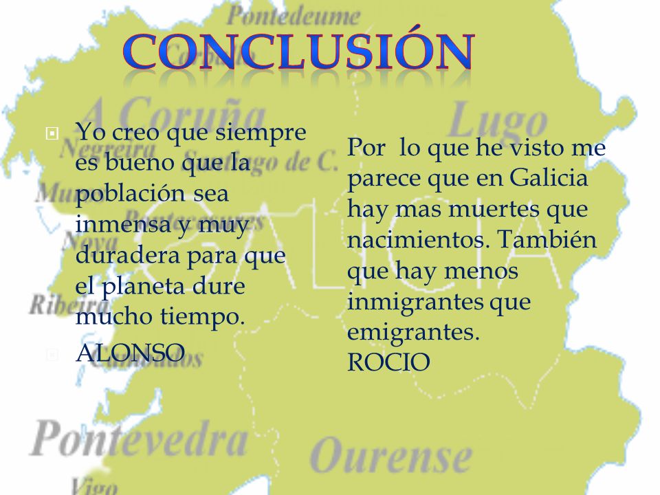 conclusión Yo creo que siempre es bueno que la población sea inmensa y muy duradera para que el planeta dure mucho tiempo.
