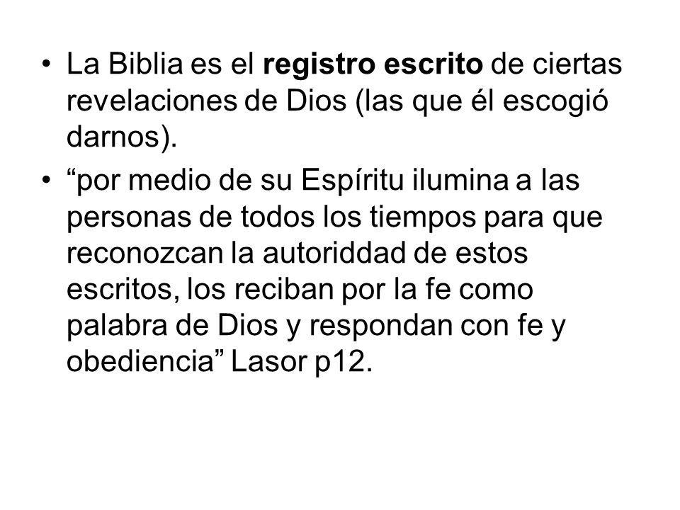 La Biblia es el registro escrito de ciertas revelaciones de Dios (las que él escogió darnos).