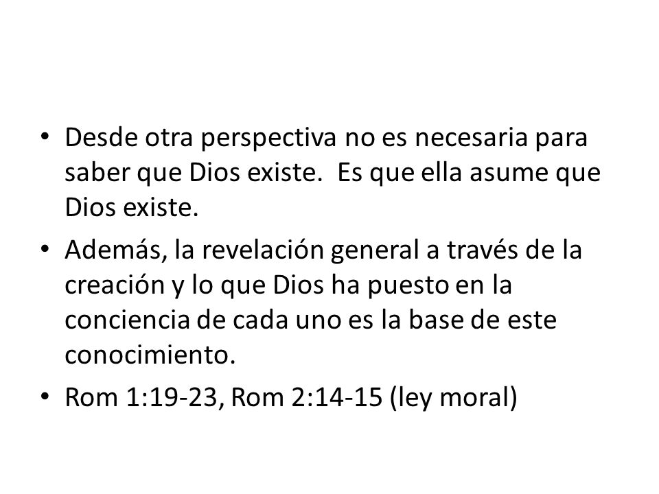 Desde otra perspectiva no es necesaria para saber que Dios existe