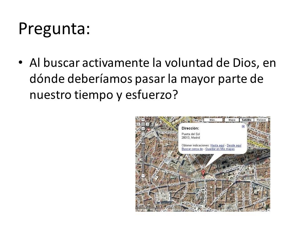 Pregunta: Al buscar activamente la voluntad de Dios, en dónde deberíamos pasar la mayor parte de nuestro tiempo y esfuerzo