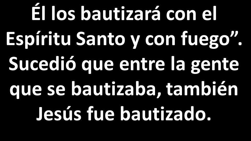 Él los bautizará con el Espíritu Santo y con fuego