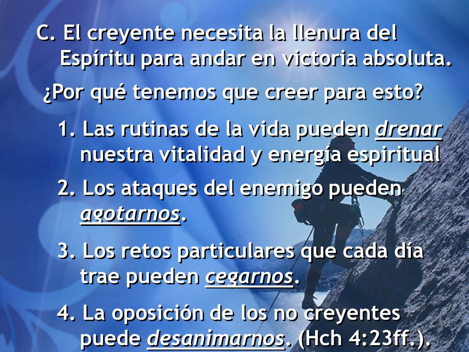 C. El creyente necesita la llenura del Espíritu para andar en victoria absoluta.