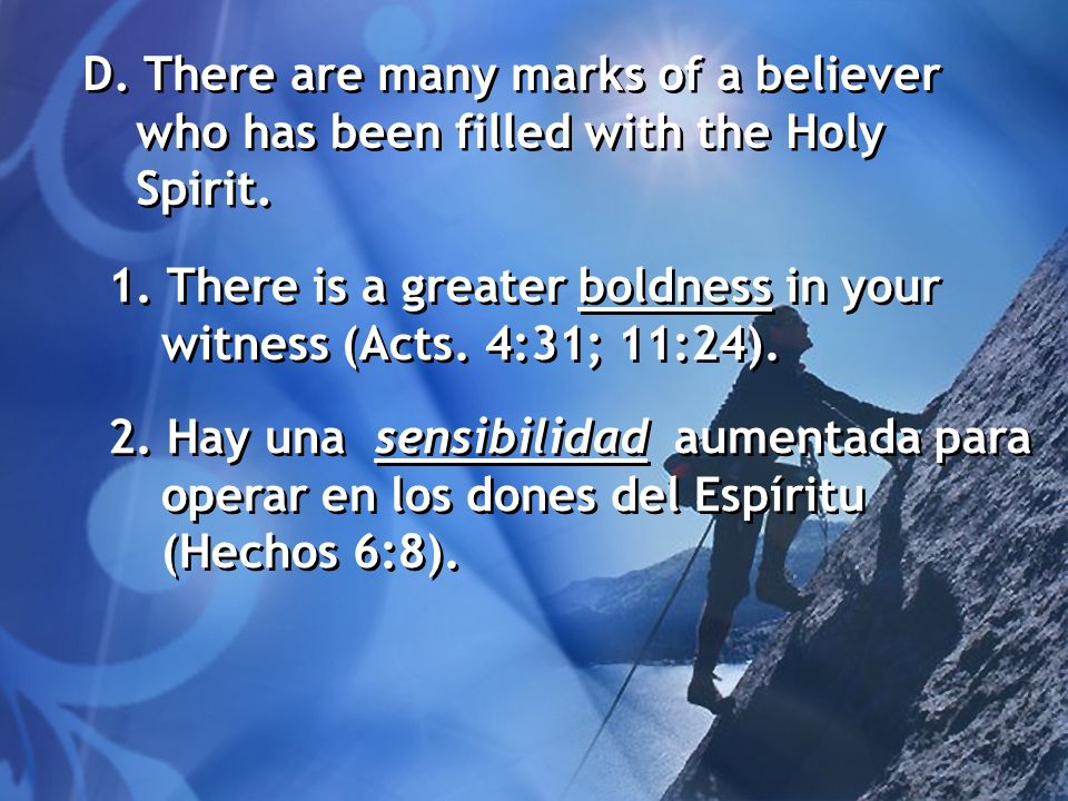 D. There are many marks of a believer who has been filled with the Holy Spirit.