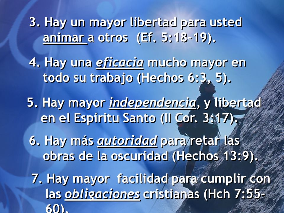 3. Hay un mayor libertad para usted animar a otros (Ef. 5:18-19).