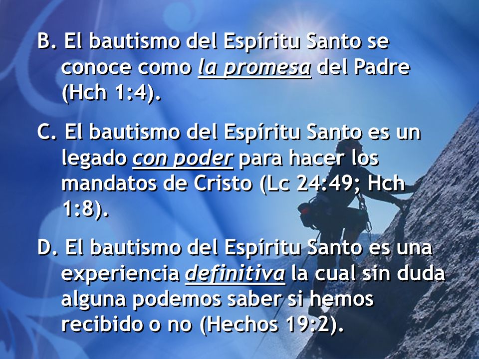 B. El bautismo del Espíritu Santo se conoce como la promesa del Padre (Hch 1:4).