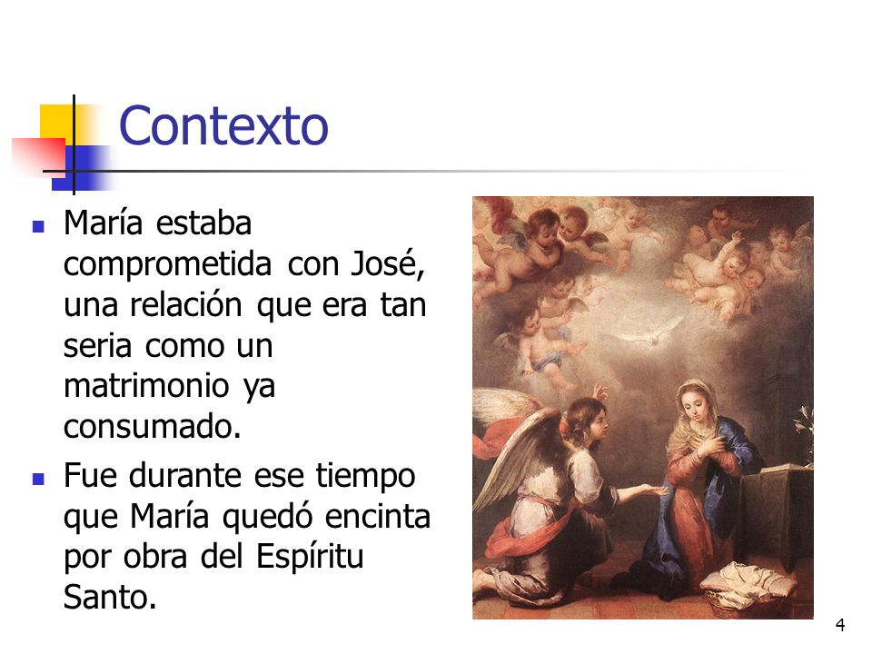 Contexto María estaba comprometida con José, una relación que era tan seria como un matrimonio ya consumado.