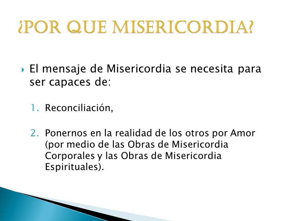 ¿Por que misericordia El mensaje de Misericordia se necesita para ser capaces de: Reconciliación,