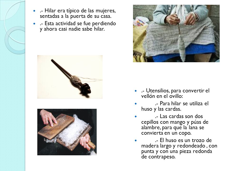 .- Hilar era típico de las mujeres, sentadas a la puerta de su casa.