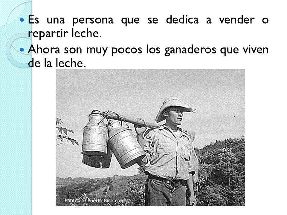 Es una persona que se dedica a vender o repartir leche.