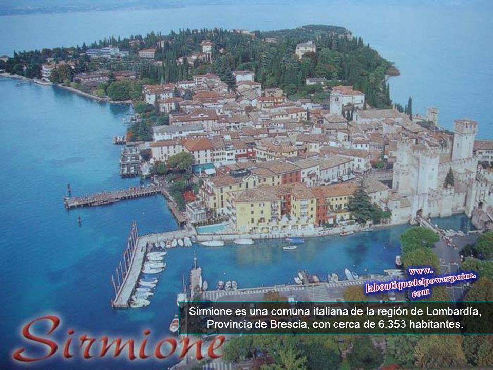 Sirmione es una comuna italiana de la región de Lombardía, Provincia de Brescia, con cerca de habitantes.