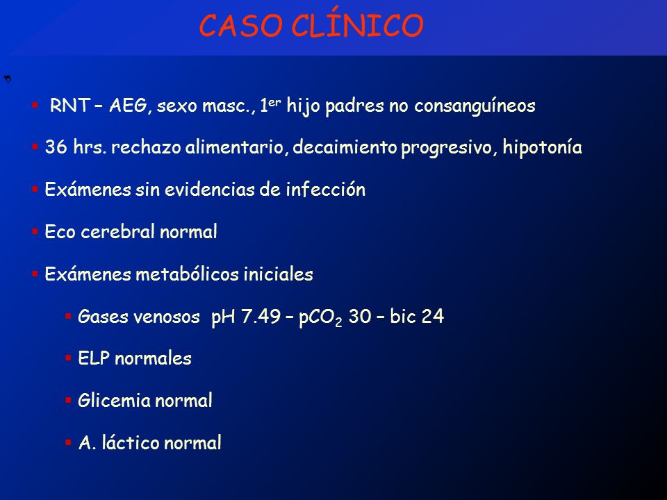 CASO CLÍNICO RNT – AEG, sexo masc., 1er hijo padres no consanguíneos